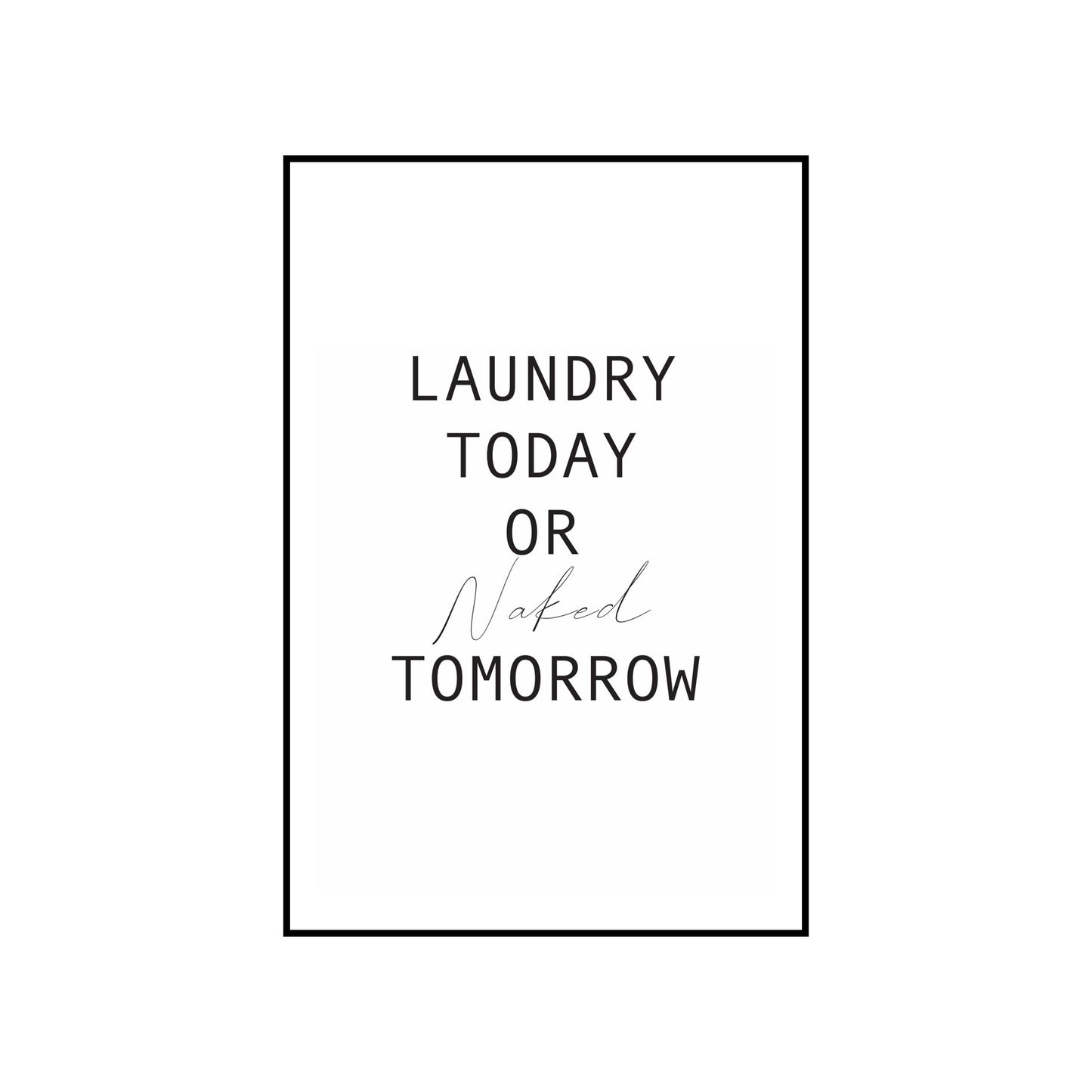 Laundry today or naked tomorrow - THE WALL STYLIST