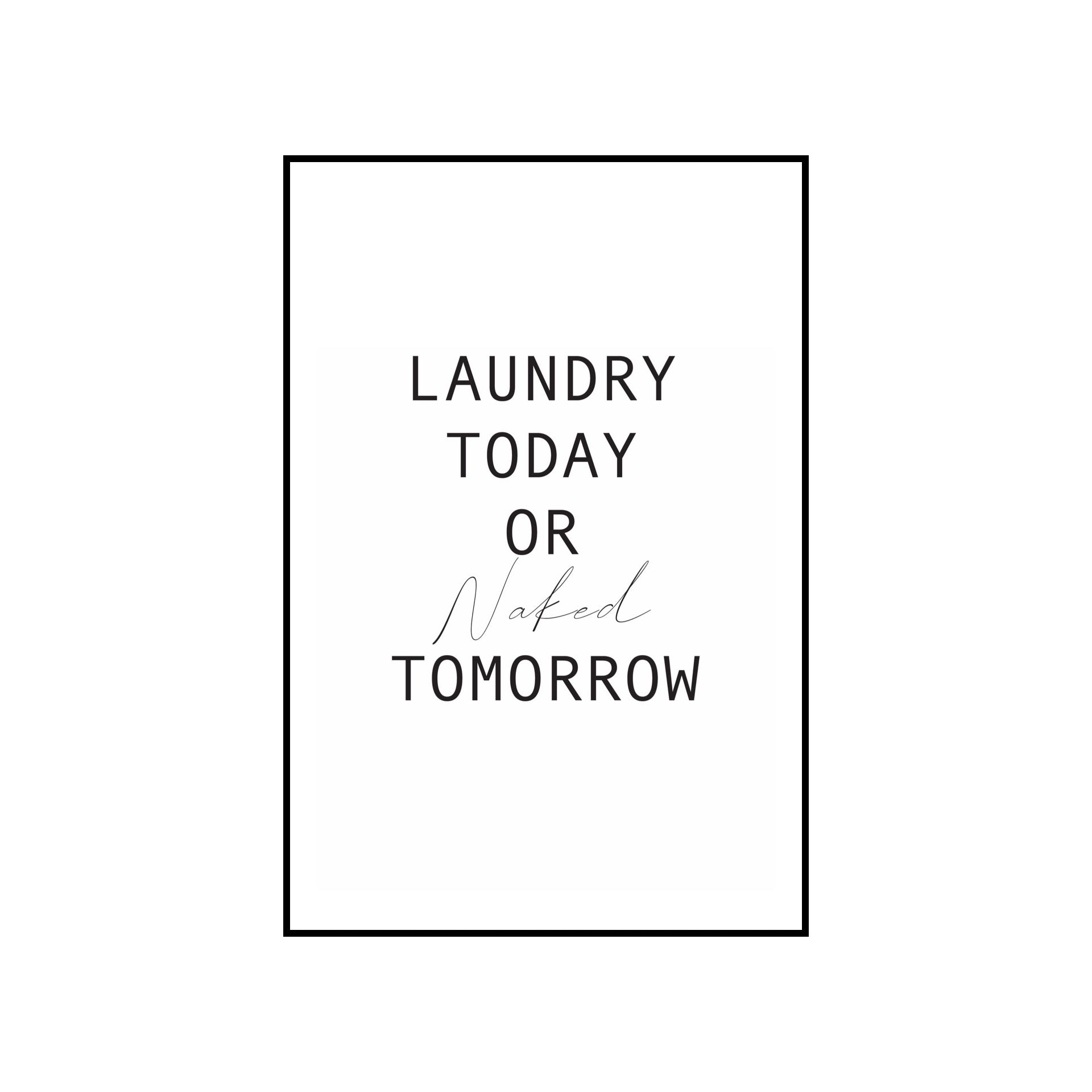Laundry today or naked tomorrow - THE WALL STYLIST