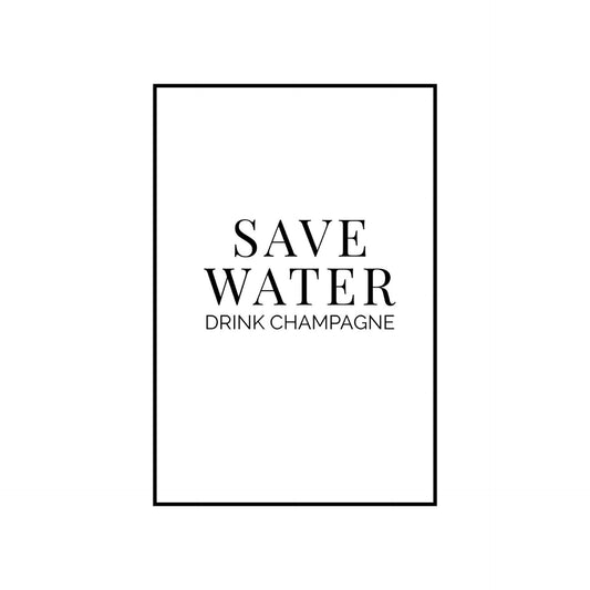 Save water drink champagne - THE WALL STYLIST