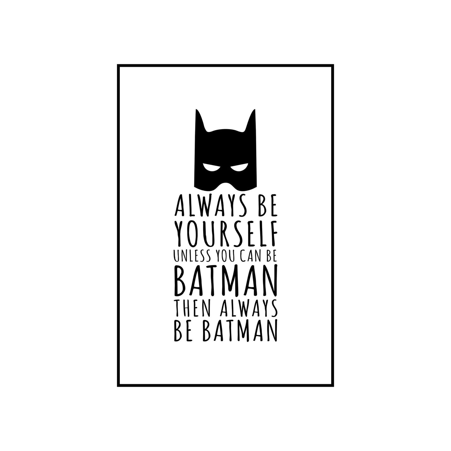 Always be yourself unless you can be Batman - THE WALL STYLIST
